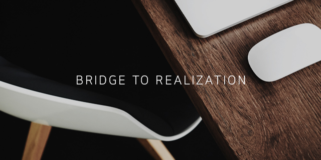 BRIDGE TO REALIZATION
